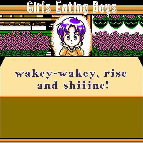 Wakye-wakey, rise and shiiine! by Girls Eating Boys